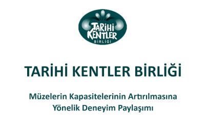 Müzelerin Kapasitelerinin Artırılmasına Yönelik Deneyim Paylaşımı
